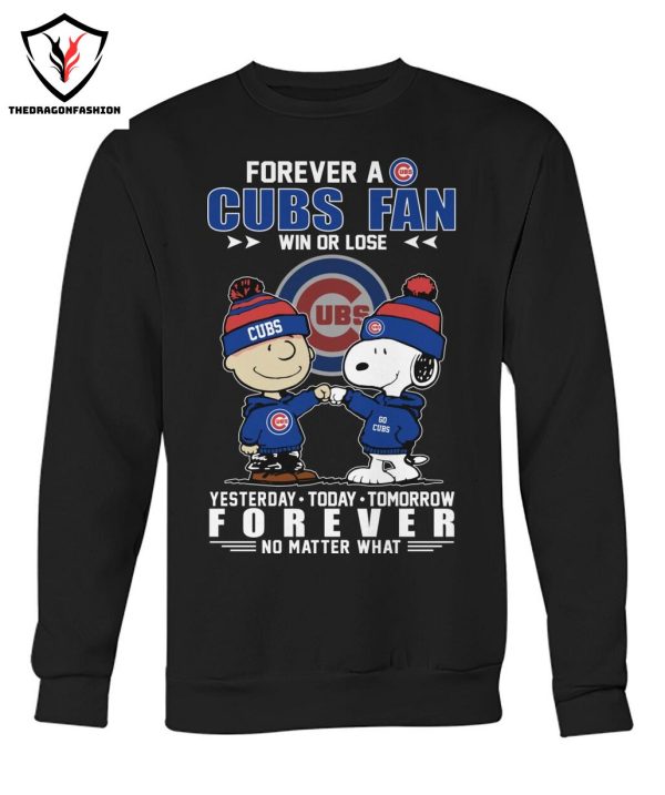 Forever A Chicago Cubs Fan Win Or Lose Yesterday – Today – Tomorrow Forever Not Matter What T-Shirt