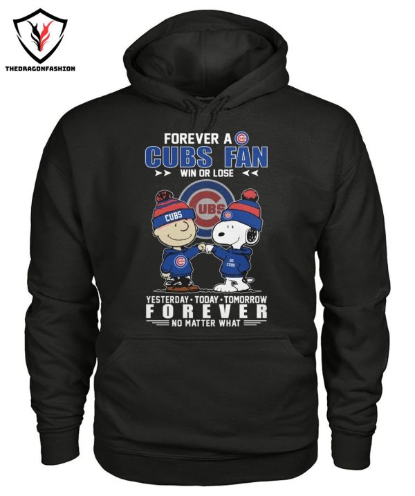 Forever A Chicago Cubs Fan Win Or Lose Yesterday – Today – Tomorrow Forever Not Matter What T-Shirt