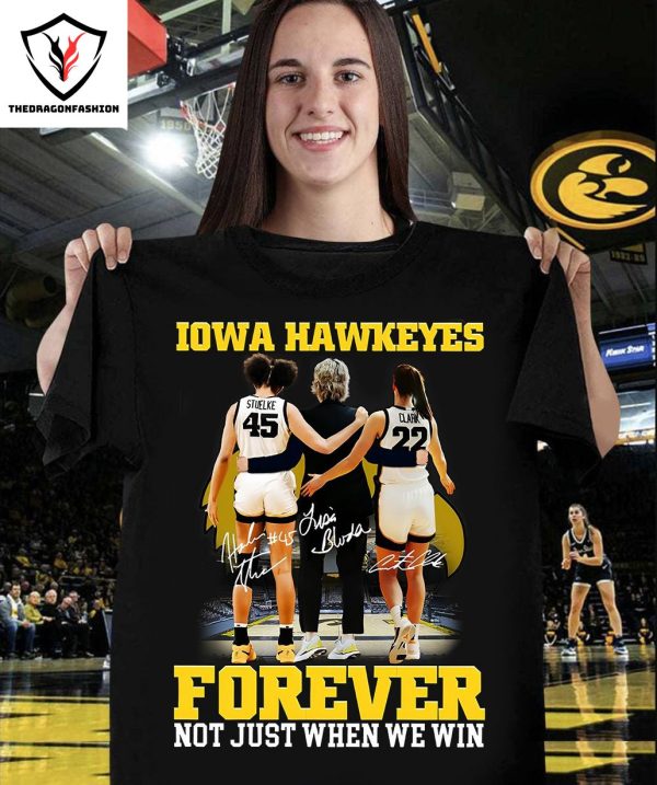 Forever Not Just When We Win Iowa Hawkeyes T-Shirt