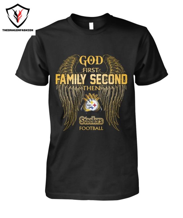 God First Family Second The Pittsburgh Steelers Football T-Shirt