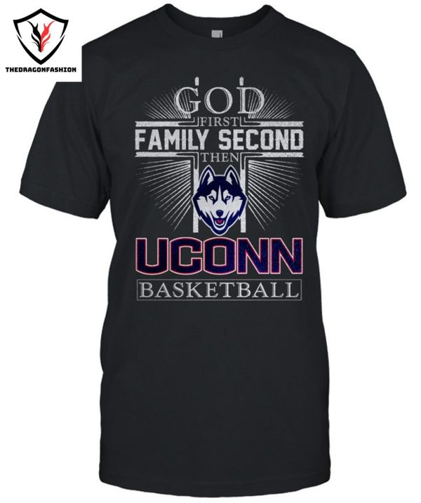God First Family Second The UConn Huskies Basketball T-Shirt