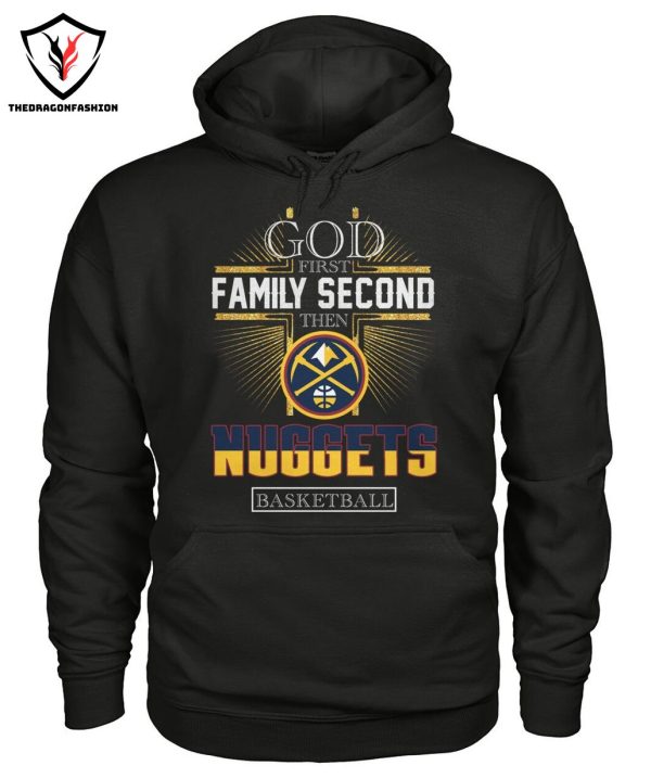 God First Family Second Then Denver Nuggets T-Shirt