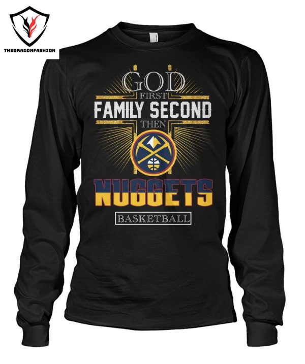 God First Family Second Then Denver Nuggets T-Shirt