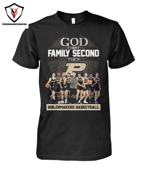 God First Family Second Then Purdue Boilermakers Basketball Signature T-Shirt