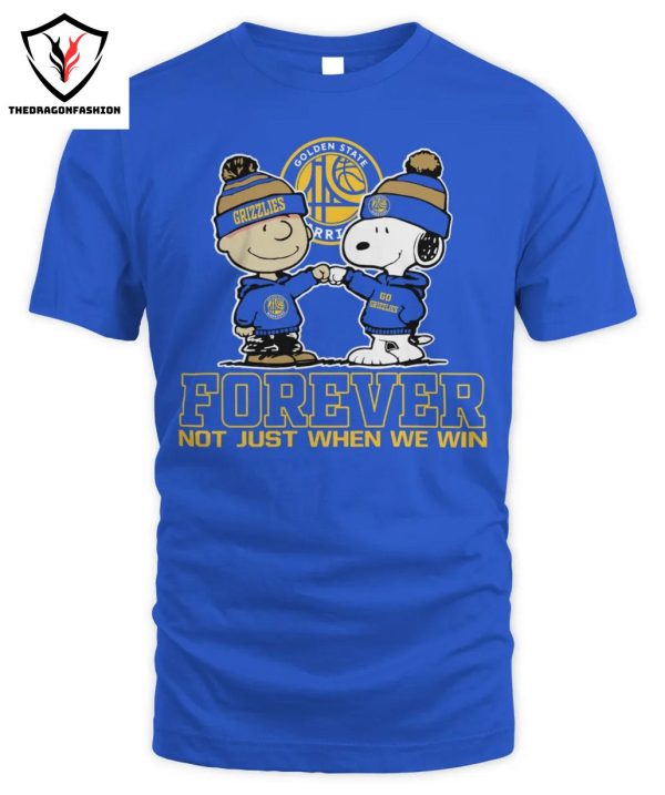 Golden State Warriors Forever Not Just When We Win T-Shirt