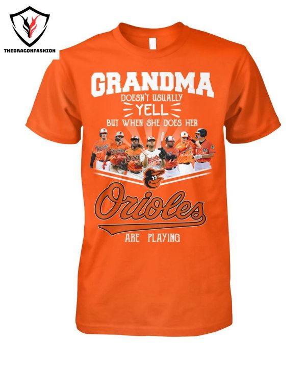 Grandma Doesnt Usually Yell But When She Does Her Baltimore Orioles Are Playing T-Shirt