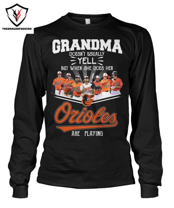 Grandma Doesnt Usually Yell But When She Does Her Baltimore Orioles Are Playing T-Shirt