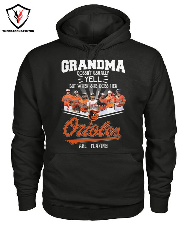 Grandma Doesnt Usually Yell But When She Does Her Baltimore Orioles Are Playing T-Shirt