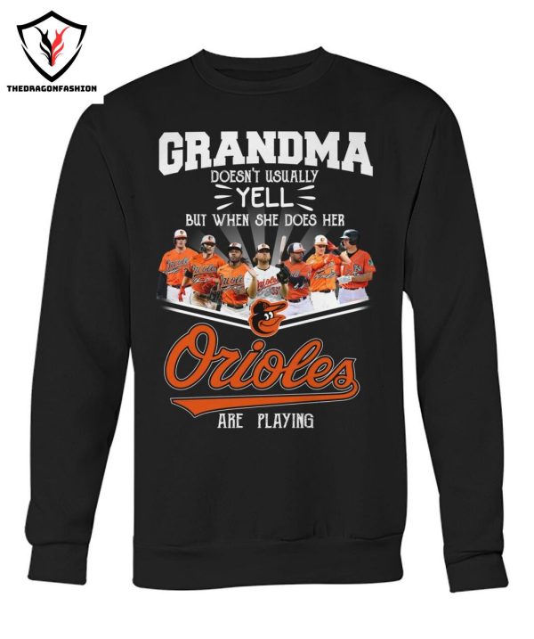 Grandma Doesnt Usually Yell But When She Does Her Baltimore Orioles Are Playing T-Shirt