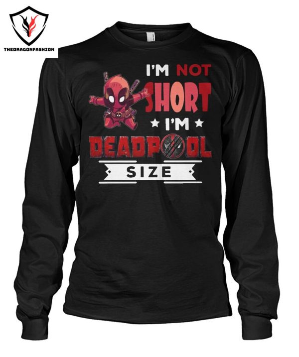 Im Not Short Im Deadpool Size T-Shirt