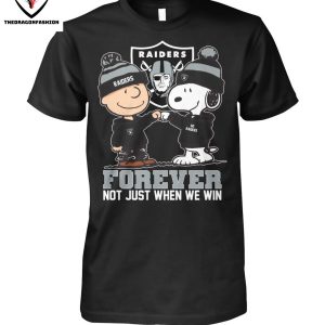 Las Vegas Raiders Forever Not Just When We Win T-Shirt