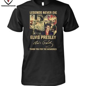 Legends Never Die Elvis Presley Signature Thank You For The Memories T-Shirt