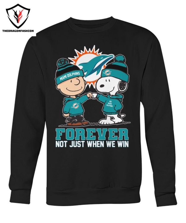 Miami Dolphins Forever Not Just When We Win T-Shirt