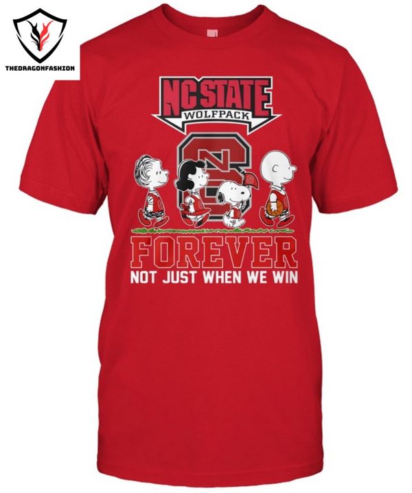 NC State Wolfpack Forever Not Just When We Win T-Shirt