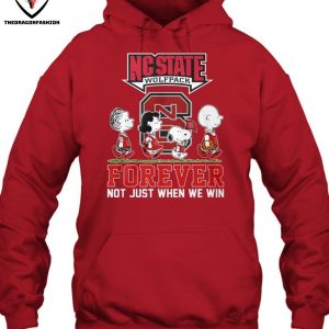 NC State Wolfpack Forever Not Just When We Win T-Shirt