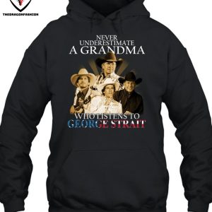 Never Underestimate A Grandma Who Listen To George Strait T-Shirt