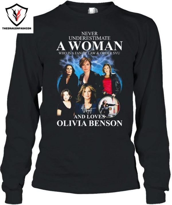 Never Underestimate A Woman Who Is A Fan Of Law & Order SVU And Loves Olivia Benson T-Shirt