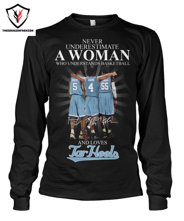 Never Underestimate A Woman Who Undersatand Basketball And Love North Carolina Tar Heels Signature T-Shirt