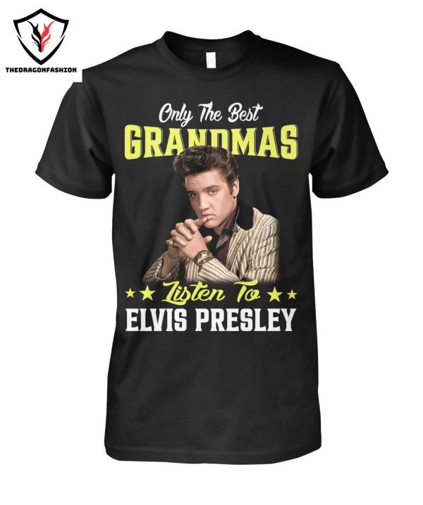 Only The Best Grandmas Listen To Elvis Presley T-Shirt