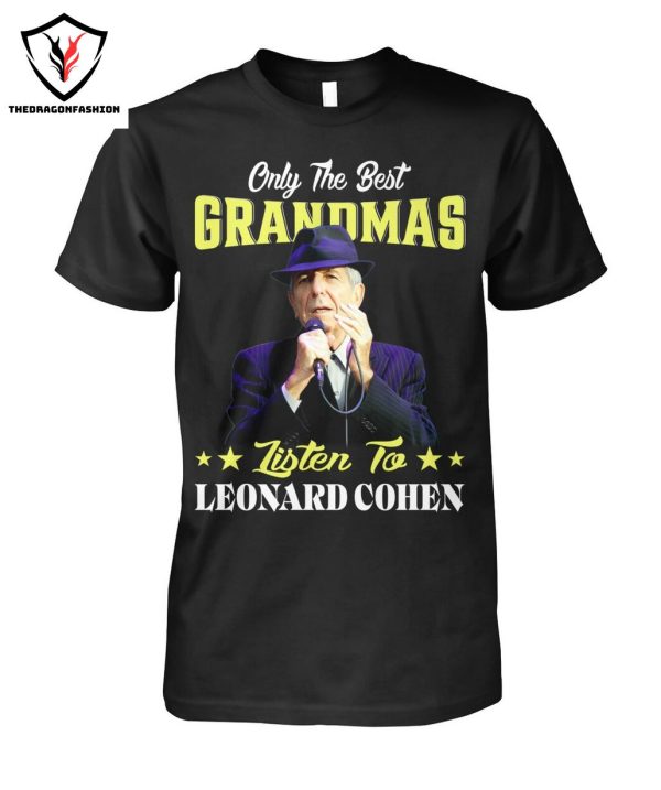 Only The Best Grandmas Listen To Leonard Cohen T-Shirt