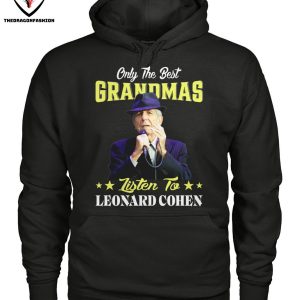 Only The Best Grandmas Listen To Leonard Cohen T-Shirt