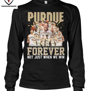 Purdue Boilermakers Men Basketball Forever Not Just When We Win T-Shirt