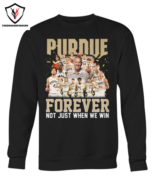 Purdue Boilermakers Men Basketball Forever Not Just When We Win T-Shirt