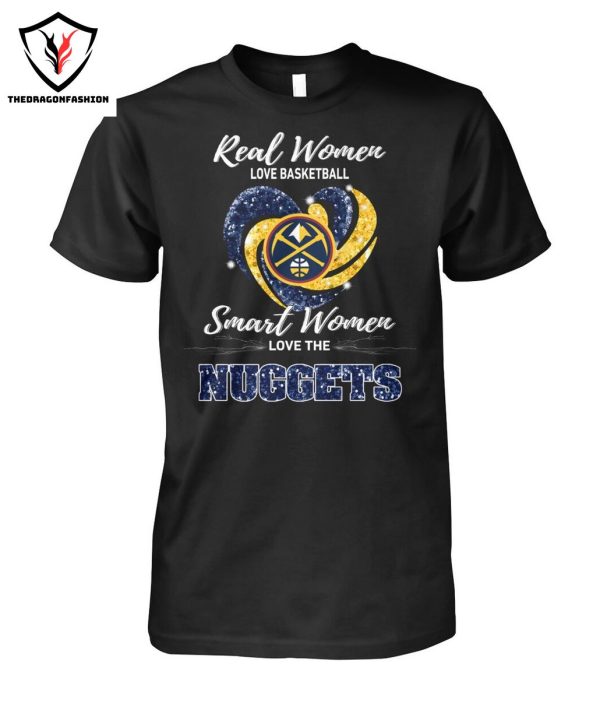 Real Women Love Basketball Smart Women Love The Denver Nuggets T-Shirt