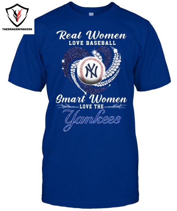 Real Women Love Basketball Smart Women Love The New York Yankees T-Shirt