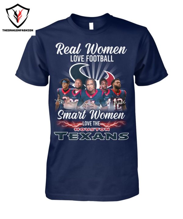 Real Women Love Football Smart Women Love The Houston Texans T-Shirt