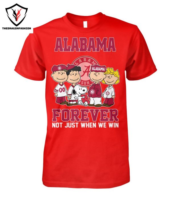 Snoopy Alabama Crimson Tide Forever Not Just When We Win T-Shirt