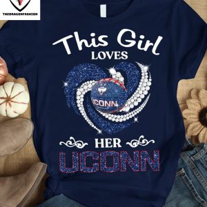 This Girl Love Her UConn Huskies  T-Shirt