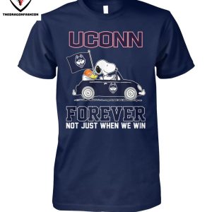 UConn Huskies Forever Not Just When We Win T-Shirt