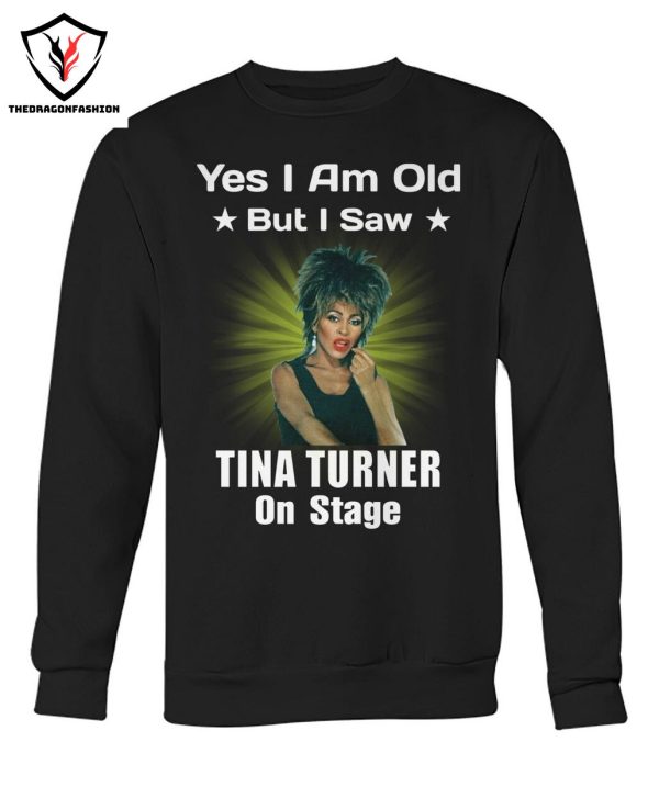 Yes I Am Old But I Saw Tina Turner On Stage T-Shirt