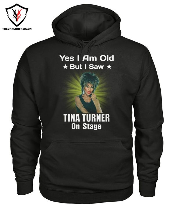 Yes I Am Old But I Saw Tina Turner On Stage T-Shirt