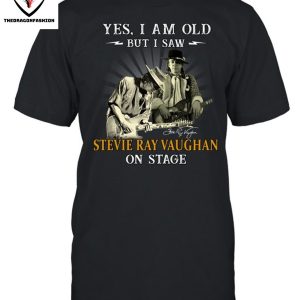 Yes I Old But I Saw Stevie Ray Vaughan On Stage T-Shirt