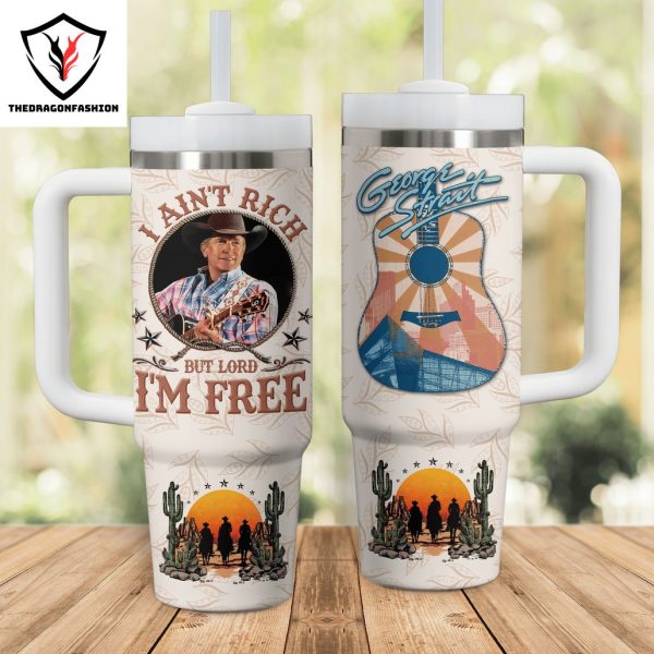 George Strait I Aint Rich Bit Lord Im Free Tumbler With Handle And Straw