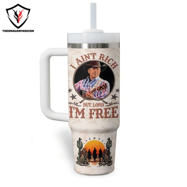 George Strait I Aint Rich Bit Lord Im Free Tumbler With Handle And Straw