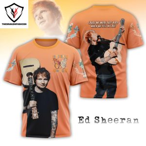 Ed Sheeran – Cause We Were Just Kids When We Fell In Love 3D T-Shirt