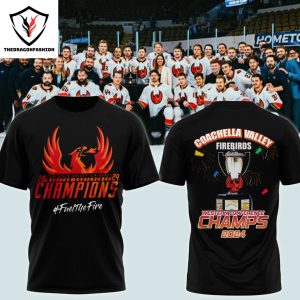 Coachella Valley Firebirds 2024 Western Conference Champions Fuel The Fire 3D T-Shirt