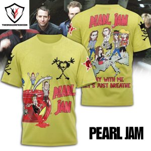 Stay With Me Lets Just Breathe – Pearl Jam 3D T-Shirt