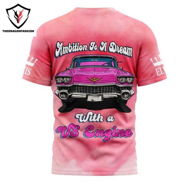 Elvis Presley – Ambition Is A Dream With V8 Engine 3D T-Shirt