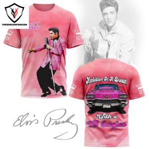 Elvis Presley – Ambition Is A Dream With V8 Engine 3D T-Shirt