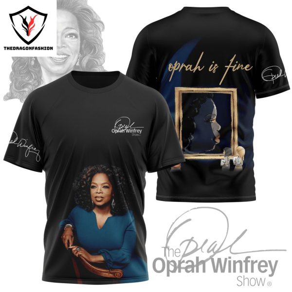 Oprah Winfrey – Oprah Is Fine Signature 3D T-Shirt