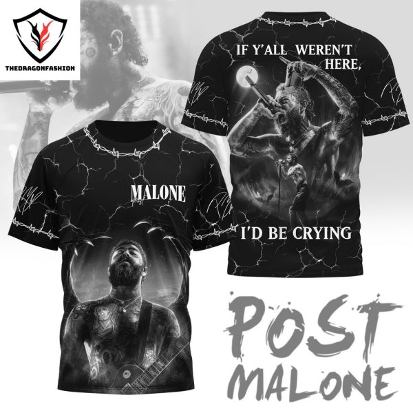 Post Malone If Y All Werent Here Id Be Crying 3D T-Shirt