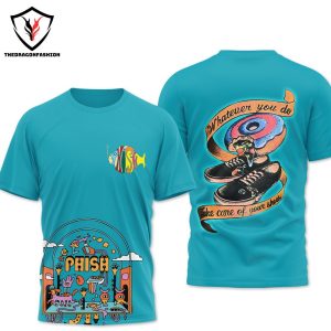 Phish – Whatever You Do Take Care Of Your Shoes 3D T-Shirt