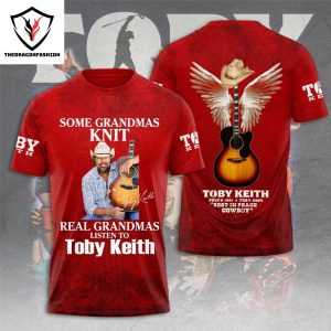Some Grandmas Knit Real Grandmas Listen To Toby Keith Signature 3D T-Shirt