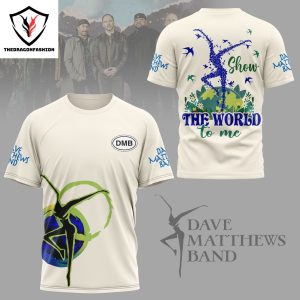 Dave Matthews Band Show The World To Me 3D T-Shirt