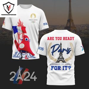 Olympics Paris 2024 Are You Ready Paris Summer Of 2024 For It 3D T-Shirt