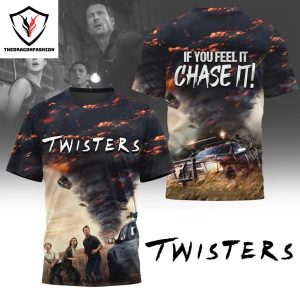 Twisters – If You Feel It Chase It Design 3D T-Shirt